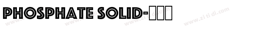 Phosphate Solid字体转换 Phosphate Solid字体转换